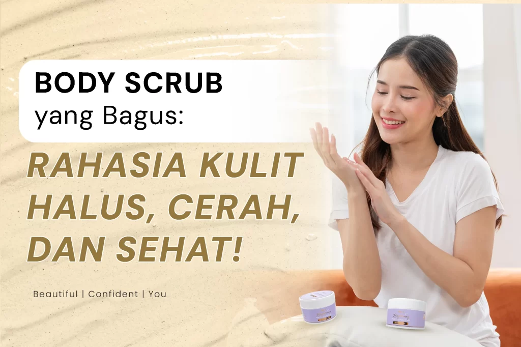 tips memilih body scrub yang bagus