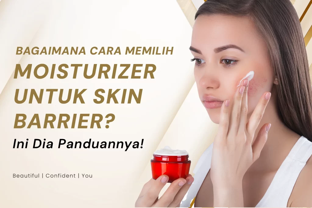Moisturizer untuk Skin Barrier