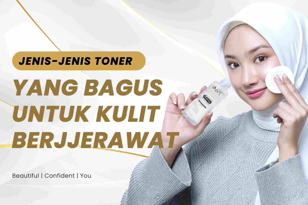 Jenis – Jenis Toner yang Bagus untuk Kulit Berjerawat